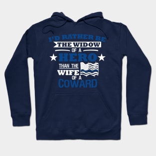 I'd Rather Be The Widow of A Hero Then The Wife of A Coward Hoodie